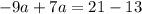 -9a + 7a = 21 - 13