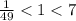 \frac{1}{49} < 1 < 7