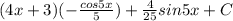 (4x+3)(-\frac{cos5x}{5})+\frac{4}{25} sin5x+C