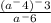 \frac{(a^-4)^-3}{a^-6}