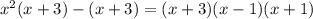 {x}^{2} (x + 3) - (x + 3) = (x + 3)(x - 1)(x + 1)