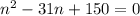 n^{2}-31n+150=0