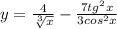 y = \frac{4}{ \sqrt[3]{x} } - \frac{7 {tg}^{2} x}{ 3{cos}^{2} x}