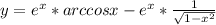 y = {e}^{x}* arccos x-{e}^{x}*\frac{1}{ \sqrt{1 - {x}^{2} } }