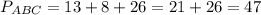 P_{ABC} = 13 + 8 + 26 = 21 + 26 = 47 \\