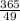 \frac{365}{49}