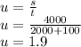 u = \frac{s}{t} \\ u = \frac{4000}{2000 + 100} \\ u = 1.9