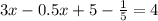 3x - 0.5x + 5 - \frac{1}{5} = 4