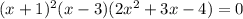 (x+1)^2(x-3)(2x^2+3x-4)=0