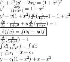 (1 + x^2)y' - 2xy = (1 + x^2)^2\\y' - \frac{2xy}{(1 + x^2)} = 1 + x^2\\y' + y(1 + x^2)\frac{d}{dx}(\frac{1}{1+x^2}) = 1 + x^2\\\frac{dy}{dx} \cdot \frac{1}{1+x^2} + y\frac{d}{dx}(\frac{1}{1+x^2}) = 1\\\fbox{d$(fg)$ = $f$d$g$ + $g$d$f$}\\\frac{d}{dx} (\frac{y}{1 + x^2}) = 1\\\int d(\frac{y}{1 + x^2}) = \int dx\\\frac{y}{(1 + x^2)} = x + c_1\\y = c_1(1 + x^2) + x + x^3