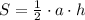 S=\frac{1}{2}\cdot a\cdot h