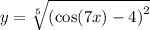 y = \sqrt[5]{ {( \cos(7x) - 4) }^{2} }