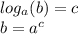 log_{a}(b) = c \\ b = {a}^{c}