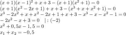 (x+1)(x-1)^{2} + x + 3 - (x+1)(x^{2}+1) = 0\\(x+1)(x^{2}-2x+1) + x + 3 - (x^{3} + x + x^{2} + 1)=0 \\x^{3} - 2x^{2} + x + x^{2} - 2x + 1 + x + 3 - x^{3} - x - x^{2} - 1 = 0\\-2x^{2} - x + 3 = 0 \ \ \ | : (-2)\\x^{2} + 0,5x - 1,5 = 0\\x_{1} + x_{2} =-0,5