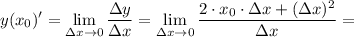 $y(x_0)' = \lim_{\Delta x \to 0} \frac{\Delta y}{\Delta x} =\lim_{\Delta x \to 0} \frac{2\cdot x_0 \cdot \Delta x +(\Delta x)^2}{\Delta x} =