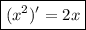 \boxed{(x^2)'= 2x}