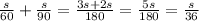 \frac{s}{60}+\frac{s}{90}=\frac{3s+2s}{180}=\frac{5s}{180}=\frac{s}{36}