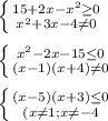 \left \{ {{15+2x-x^{2}\geq0} \atop {x^{2}+3x-4\neq0}} \right.\\\\\left \{ {{x^{2}-2x-15\leq 0 } \atop {(x-1)(x+4)\neq0}} \right. \\\\\left \{ {{(x-5)(x+3)\leq0 } \atop {(x\neq1;x\neq-4}} \right.