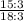 \frac{15:3}{18:3}