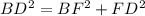 BD^2=BF^2+FD^2