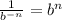 \frac{1}{b^{-n}}=b^n