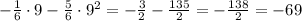 -\frac{1}{6}\cdot9-\frac{5}{6}\cdot9^2=-\frac{3}{2}-\frac{135}{2}=-\frac{138}{2}=-69