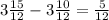 3 \frac{15}{12} - 3 \frac{10}{12} = \frac{5}{12}