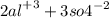 {2al}^{ + 3} + {3so4}^{ - 2}