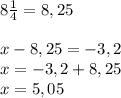 8\frac14=8,25\\\\x-8,25=-3,2\\x=-3,2+8,25\\x=5,05