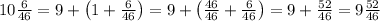 10\frac6{46}=9+\left(1+\frac6{46}\right)=9+\left(\frac{46}{46}+\frac6{46}\right)=9+\frac{52}{46}=9\frac{52}{46}