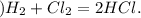 А)H_{2}+Cl_{2}=2HCl.