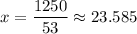 x=\dfrac{1250}{53}\approx23.585