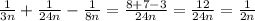 \frac{1}{3n}+ \frac{1}{24n}-\frac{1}{8n}=\frac{8+7-3}{24n}=\frac{12}{24n}=\frac{1}{2n}