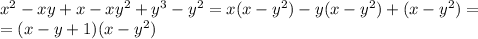 x^{2} -xy+x-xy^{2}+y^{3}-y^{2}=x(x-y^{2})-y(x-y^{2})+(x-y^{2})=\\=(x-y+1)(x-y^{2})