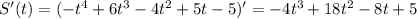 S'(t)=(-t^4+6t^3-4t^2+5t-5)'=-4t^3+18t^2-8t+5