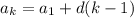 a_{k} = a_{1} + d(k- 1)