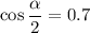 \cos\dfrac{\alpha}{2}=0.7