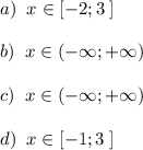 a)\; \; x\in [-2;3\; ]\\\\b)\; \; x\in (-\infty ;+\infty )\\\\c)\; \; x\in (-\infty ;+\infty )\\\\d)\; \; x\in [-1;3\; ]