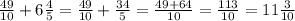 \frac{49}{10} +6\frac{4}{5} =\frac{49}{10} +\frac{34}{5} =\frac{49+64}{10} =\frac{113}{10}=11\frac{3}{10}