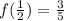 f(\frac{1}{2} ) = \frac{3}{5}