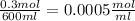 \frac{0.3mol}{600ml} =0.0005\frac{mol}{ml}