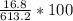 \frac{16.8}{613.2} *100%