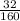 \frac{32}{160}