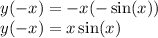 y( - x) = - x( - \sin(x) ) \\ y( - x) = x \sin(x)