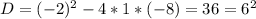 D=(-2)^2-4*1*(-8)=36=6^2