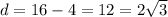 d = 16 - 4 = 12 = 2 \sqrt{3}