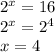 2^x=16\\2^x=2^4\\x=4