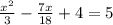 \frac{x^{2} }{3} -\frac{7x}{18} +4 =5