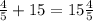 \frac45+15=15\frac45