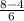 \frac{8 - 4}{6}